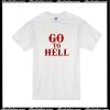 Go To Hell T-Shirt