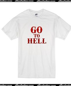 Go To Hell T-Shirt