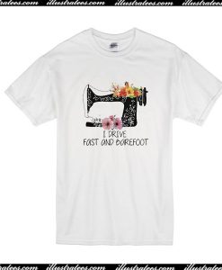 I Drive Fast And Barefoot T-Shirt