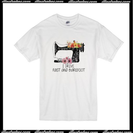 I Drive Fast And Barefoot T-Shirt