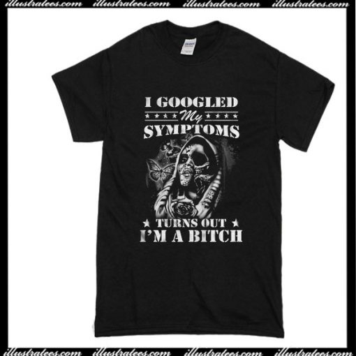 I Googled My Symptoms T-Shirt