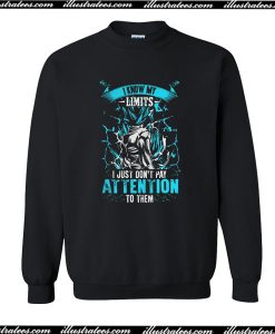 I Know My Limits I Just Don't Pay Attention To Them Sweatshirt