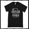 I'm A Loving Mother Who Happens To Cuss A Lot T-Shirt