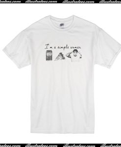 I'm A Simple Woman T-Shirt