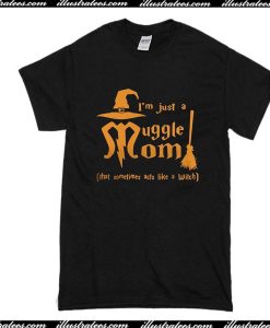 I'm Just A Muggle Mom T-Shirt