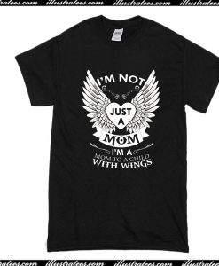 I'm Not Just A Mom T-Shirt