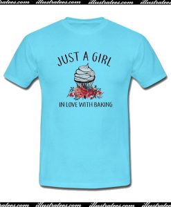 Just A Girl In Love With Baking T-Shirt