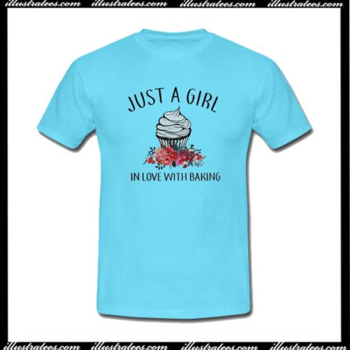 Just A Girl In Love With Baking T-Shirt