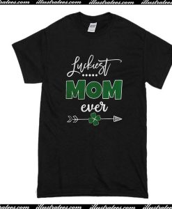 Luckiest Mom Ever T-Shirt
