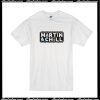 Martin And Chill T-Shirt