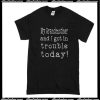 My Grandmother And I Got In Trouble Today T-Shirt