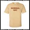 Normal Day T-Shirt