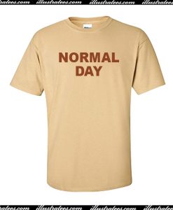 Normal Day T-Shirt