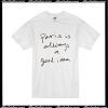 Paris Is Always A Good Idea T-Shirt