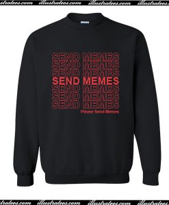 Please Send Memes Sweatshirt
