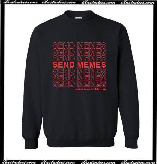 Please Send Memes Sweatshirt