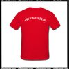 Que Me Miras? T-Shirt Back