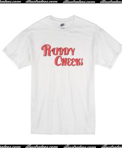 Ruddy Cheeks T-Shirt