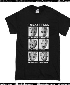 Today I Feel I Am Groot T-Shirt