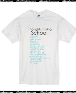 Toughts During School T-Shirt