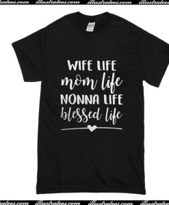 Wife Life Mom Life Nonna Life Blessed Life T-Shirt