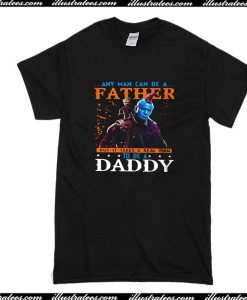 Any Man Can Be A Father T-Shirt