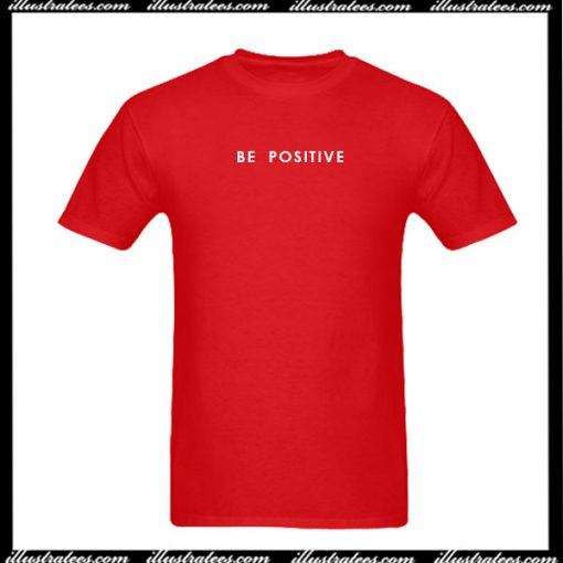 Be Positive T-Shirt