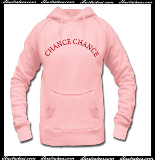 Chance Chance Hoodie