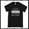 Dear Teacher I Talk To Everyone So Moving My Seat Won't Help T-Shirt