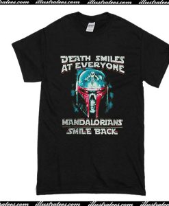 Death Smiles At Everyone Mandalorians Smile Back T-Shirt