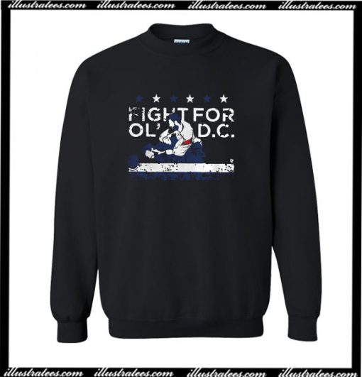 Fight For Ol DC Sweatshirt