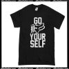 Go Your Self T-Shirt