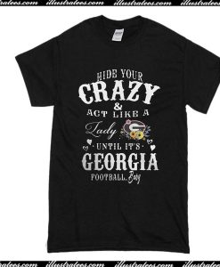 Hide Your Crazy And Act Like A Lady T-Shirt