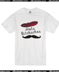 Hola Bitchachos T-Shirt