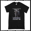 I Can't Go To Hell Against Me T-Shirt