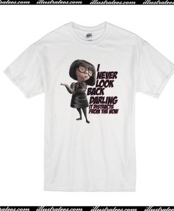 I Never Look Back Darling T-Shirt