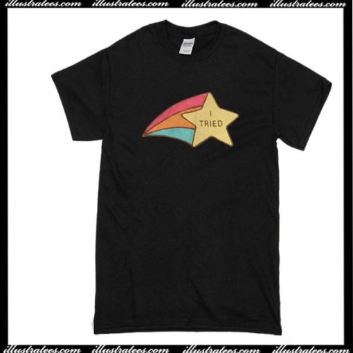 I Tried Star T-Shirt