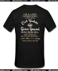 I'm A Lady But When I'm Mad I'm An Evil Sadistic T-Shirt Back