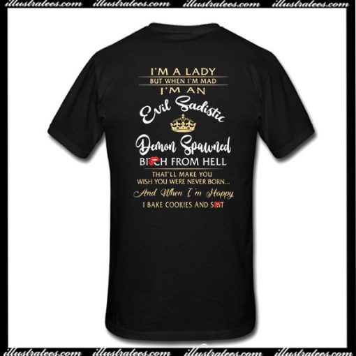 I'm A Lady But When I'm Mad I'm An Evil Sadistic T-Shirt Back