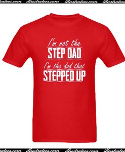 I'm Not The Step Dad T-Shirt