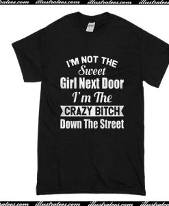 I'm Not The Sweet Girl Next Door T-Shirt