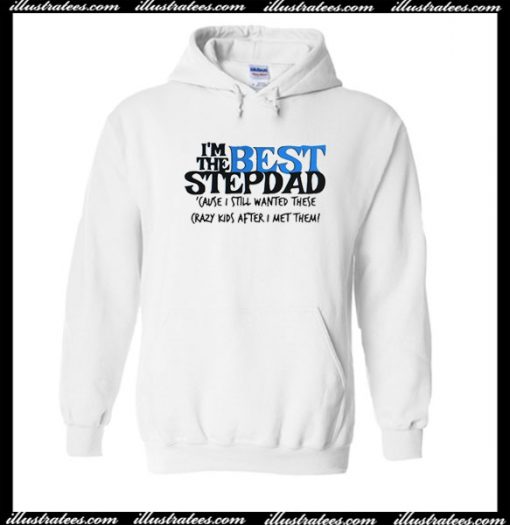 I'm The Best Stepdad Hoodie