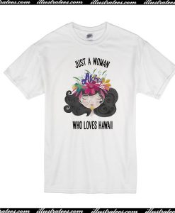 Just A Woman Who Loves Hawaii T-Shirt