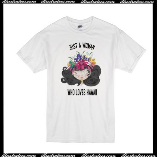 Just A Woman Who Loves Hawaii T-Shirt