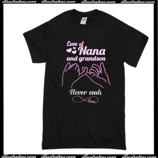 Love Of Nana And Grandson Never Ends Love T-Shirt