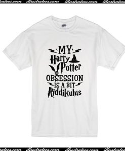 My Harry Potter Obsession Is A Bit Riddikulus T-Shirt