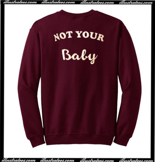Not Your Baby Sweatshirt Back