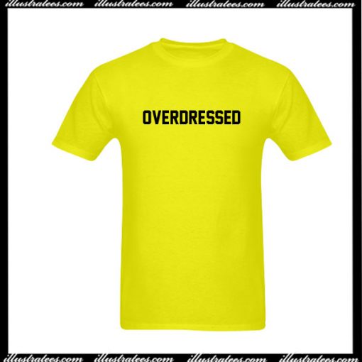 Overdressed T-Shirt