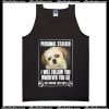Personal Stalker I Will Follow You Wherever You Go Tank Top