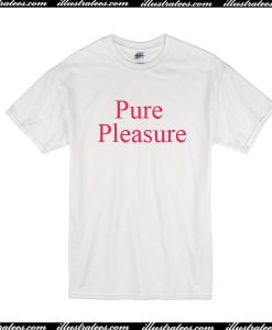 Pure Pleasure T-Shirt